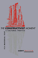 The constructivist moment : from material text to cultural poetics /