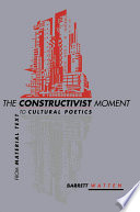 The constructivist moment : from material text to cultural poetics /