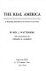 The real America : a surprising examination of the state of the Union /