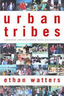 Urban tribes : a generation redefines friendship, family, and commitment /