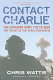 Contact Charlie : the Canadian Army, the Taliban, and the battle that saved Afghanistan /