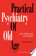 Practical psychiatry of old age /