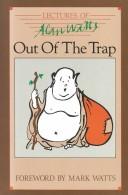 Out of the trap : selected lectures of Alan W. Watts /