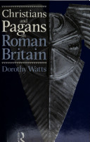 Christians and pagans in Roman Britain /