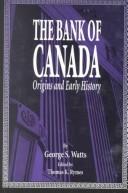The Bank of Canada : origins and early history /
