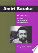 Amiri Baraka : the politics and art of a Black intellectual /