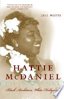 Hattie McDaniel : Black ambition, White Hollywood /