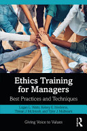 Ethics training for managers : best practice techniques /