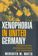 Xenophobia in united Germany : generations, modernization, and ideology /