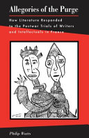 Allegories of the purge : how literature responded to the postwar trials of writers and intellectuals in France /