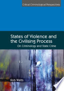 States of Violence and the Civilising Process : On Criminology and State Crime /