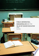 Public Universities, Managerialism and the Value of Higher Education /