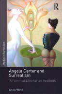 Angela Carter and surrealism : 'a feminist liberation aesthetic' /
