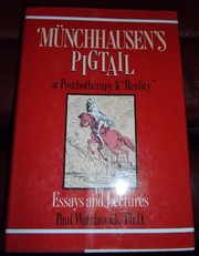 Münchhausen's pigtail, or, Psychotherapy & "reality" : essays and lectures /