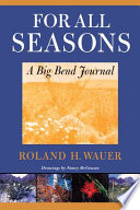 For all seasons : a Big Bend journal /