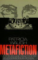 Metafiction : the theory and practice of self-conscious fiction /