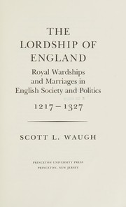 The lordship of England : royal wardships and marriages in English society and politics, 1217-1327 /