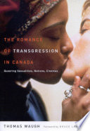 The romance of transgression in Canada : queering sexualities, nations, cinemas /