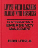 Living with hazards, dealing with disasters : an introduction to emergency management /