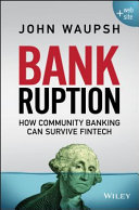 Bankruption : how community banking can survive Fintech /