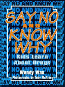 Say no and know why : kids learn about drugs /