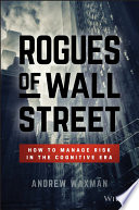 Rogues of Wall Street : how to manage risk in the cognitive era /