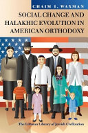 Social change and halakhic evolution in American Orthodoxy /