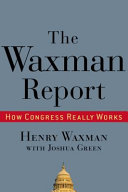 The Waxman report : how Congress really works /