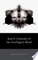 Kant's anatomy of the intelligent mind /