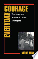 Everyday courage : the lives and stories of urban teenagers /