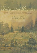 Unbounded practice : women and landscape architecture in the early twentieth century /