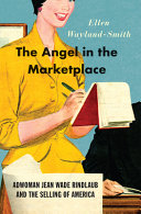 The angel in the marketplace : adwoman Jean Wade Rindlaub and the selling of America /