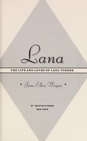 Lana : the life and loves of Lana Turner /