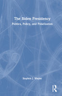 The Biden presidency : politics, policy, and polarization /
