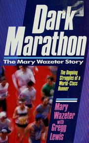 Dark marathon : the Mary Wazeter story : the ongoing struggles of a world-class runner /