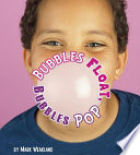 Bubbles float, bubbles pop /