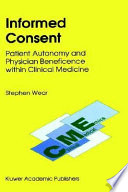 Informed consent : patient autonomy and physician beneficence within clinical medicine /