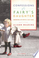 Confessions of a fairy's daughter : growing up with a gay dad /