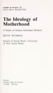 The ideology of motherhood : a study of Sydney suburban mothers /