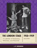 The London stage 1950-1959 : a calendar of productions, performers, and personnel /