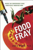 Food fray : inside the controversy over genetically modified food /