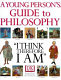 A young person's guide to philosophy : "I think, therefore I am" /
