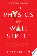 The physics of Wall Street : a brief history of predicting the unpredictable /