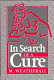 In search of a cure : a history of pharmaceutical discovery /