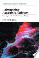 Reimagining academic activism : learning from feminist anti-violence activists /