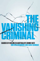 The Vanishing Criminal : Causes of Decline in Australia's Crime Rate /