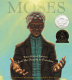 Moses : when Harriet Tubman led her people to freedom /