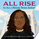 All rise : the story of Ketanji Brown Jackson /