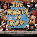 The roots of rap : 16 bars on the 4 pillars of hip-hop /