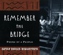 Remember the bridge : poems of a people /